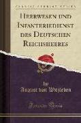 Heerwesen und Infanteriedienst des Deutschen Reichsheeres (Classic Reprint)