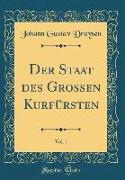 Der Staat des Grossen Kurfürsten, Vol. 1 (Classic Reprint)