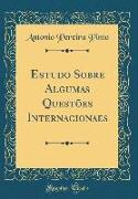Estudo Sobre Algumas Questões Internacionaes (Classic Reprint)