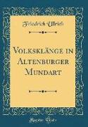 Volksklänge in Altenburger Mundart (Classic Reprint)
