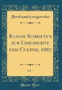 Kleine Schriften zur Geschichte und Cultur, 1887, Vol. 1 (Classic Reprint)