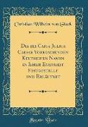 Die bei Caius Julius Caesar Vorkommenden Keltischen Namen in Ihrer Echtheit Festgestellt und Erläutert (Classic Reprint)