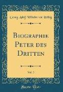 Biographie Peter des Dritten, Vol. 2 (Classic Reprint)
