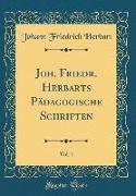 Joh. Friedr. Herbarts Pädagogische Schriften, Vol. 1 (Classic Reprint)