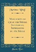 Manuscrits du 13e au 19e Siècle, Incunables, Impressions du 16e Siècle (Classic Reprint)
