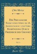 Die Preussische Seidenindustrie im 18. Jahrhundert und Ihre Begründung Durch Friedrich den Grossen, Vol. 3 (Classic Reprint)