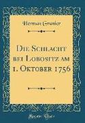 Die Schlacht bei Lobositz am 1. Oktober 1756 (Classic Reprint)