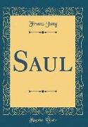 Saul (Classic Reprint)