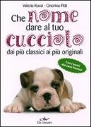 Che nome dare al tuo cucciolo dai più classici ai più originali. Con i nomi dei cani famosi