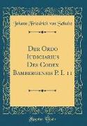 Der Ordo Iudiciarius Des Codex Bambergensis P. I. 11 (Classic Reprint)