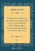 Storia della Congiura del Principe di Macchia e della Occupazione Fatta Dalle Armi Austriache del Regno di Napoli Nel 1707, Vol. 1 (Classic Reprint)