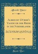 Albrecht Dürer's Tagebuch der Reise in die Niederlande