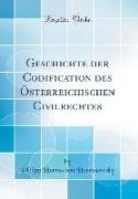 Geschichte der Codification des Österreichischen Civilrechtes (Classic Reprint)