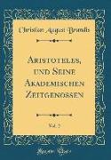 Aristoteles, und Seine Akademischen Zeitgenossen, Vol. 2 (Classic Reprint)