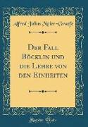 Der Fall Böcklin und die Lehre von den Einheiten (Classic Reprint)