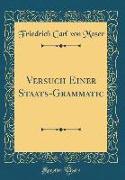 Versuch Einer Staats-Grammatic (Classic Reprint)