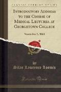 Introductory Address to the Course of Medical Lectures, at Georgetown College