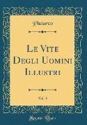 Le Vite Degli Uomini Illustri, Vol. 3 (Classic Reprint)