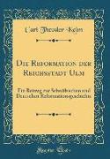 Die Reformation der Reichsstadt Ulm