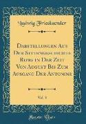 Darstellungen Aus Der Sittengeschichte Roms in Der Zeit Von August Bis Zum Ausgang Der Antonine, Vol. 3 (Classic Reprint)