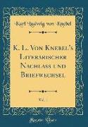 K. L. Von Knebel's Literarischer Nachlass und Briefwechsel, Vol. 1 (Classic Reprint)