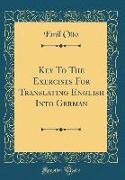 Key To The Exercises For Translating English Into German (Classic Reprint)