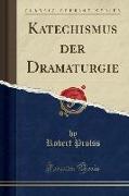 Katechismus der Dramaturgie (Classic Reprint)