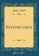 Spätfrüchte (Classic Reprint)