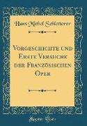 Vorgeschichte und Erste Versuche der Französischen Oper (Classic Reprint)