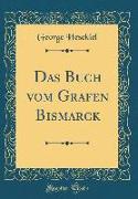 Das Buch vom Grafen Bismarck (Classic Reprint)
