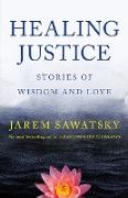 Healing Justice: Stories of Wisdom and Love