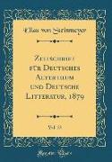 Zeitschrift für Deutsches Alterthum und Deutsche Litteratur, 1879, Vol. 23 (Classic Reprint)