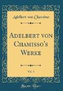 Adelbert von Chamisso's Werke, Vol. 3 (Classic Reprint)