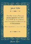 Die Deutschen Pfälzer Handschriften des XVI. Und XVII. Jahrhunderts der Universitäts-Bibliothek in Heidelberg