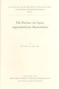 Veröffentlichungen der Musikhistorischen Kommission 18. Die Thomas von Aquin zugeschriebenen Musiktraktate