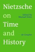 Nietzsche on Time and History