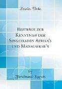 Beiträge zur Kenntniss der Singcikaden Afrika's und Madagaskar's (Classic Reprint)