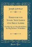 Berengar von Tours, Sein Leben und Seine Lehre