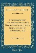 Sitzungsberichte und Abhandlungen der Naturwissenschaftlichen Gesellschaft Isis in Dresden, 1892 (Classic Reprint)