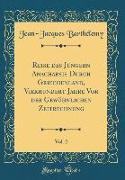 Reise des Jüngern Anacharsis Durch Griechenland, Vierhundert Jahre Vor der Gewöhnlichen Zeitrechnung, Vol. 2 (Classic Reprint)