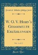 W. O. V. Horn's Gesammelte Erzählungen, Vol. 11 of 12 (Classic Reprint)