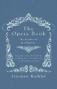 The Opera Book - The Stories of the Operas, Together with 410 of the Leading Airs and Motives in Musical notation