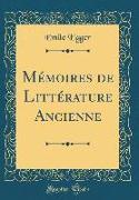 Mémoires de Littérature Ancienne (Classic Reprint)