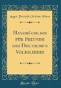 Handbüchlein für Freunde des Deutschen Volksliedes (Classic Reprint)