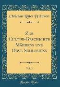 Zur Cultur-Geschichte Mährens und Oest. Schlesiens, Vol. 2 (Classic Reprint)