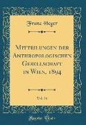 Mitteilungen der Anthropologischen Gesellschaft in Wien, 1894, Vol. 24 (Classic Reprint)