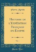Histoire de l'Expédition Française en Égypte, Vol. 1 (Classic Reprint)