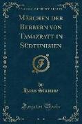 Märchen der Berbern von Tamazratt in Südtunisien (Classic Reprint)