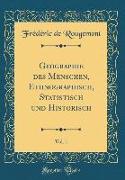 Geographie des Menschen, Ethnographisch, Statistisch und Historisch, Vol. 1 (Classic Reprint)