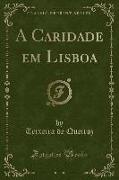 A Caridade em Lisboa, Vol. 2 (Classic Reprint)